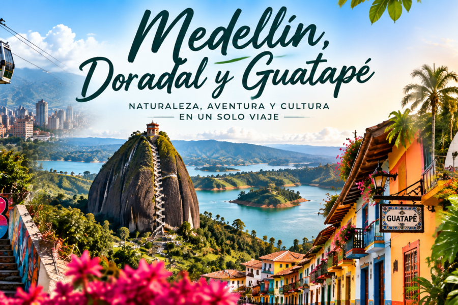 MEDELLÍN, DORADAL Y GUATAPÉ
